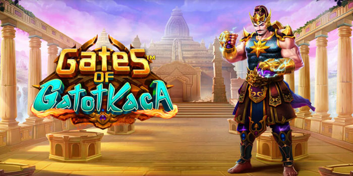 Strategi Bermain Slot Gates of Gatotkaca Untuk Untung Maksimal