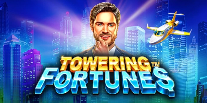 Strategi Efektif Menang Besar Bermain di Slot Towering Fortunes