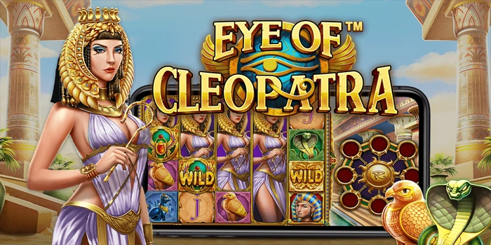 Cara Mudah Menang Besar di Slot Eye Of Cleopatra Gacor
