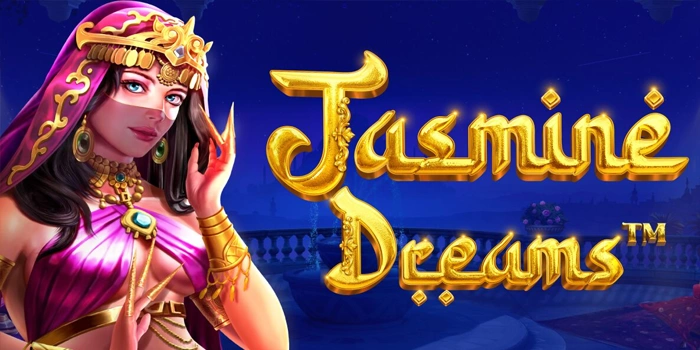 Slot Jasmine Dreams Dengan Peluang Menang Terbesar