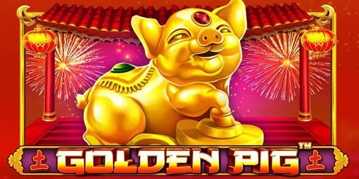 Cara Main Golden Pig Menjadi Lebih Sering Jackpot 