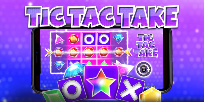 Cara Mudah Mendapatkan Jackpot Besar di Slot Tic Tac Take